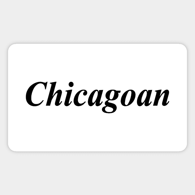 Chicagoan 2 Magnet by NotComplainingJustAsking